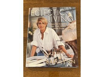 Eclectic Living Ideas For Creating Your Own Unique Home Style By Bari Lynn SIGNED & Inscribed First Edition