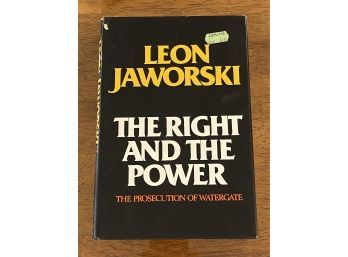 The Right And The Power The Prosecution Of Watergate By Leon Jaworski