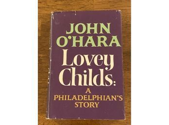 Lovey Childs: A Philadelphian's Story By John O'Hara First Edition