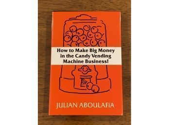 How To Make Big Money In The Candy Vending Machine Business! By Julian Aboulafia SIGNED & Inscribed