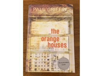 The Orange Houses By Paul Griffin SIGNED First Edition