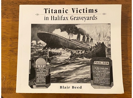 Titanic Victims In Halifax Graveyards By Blair Beed Signed