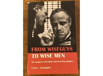 From Wiseguys To Wise Men By Fred L. Gardaphe Signed & Inscribed