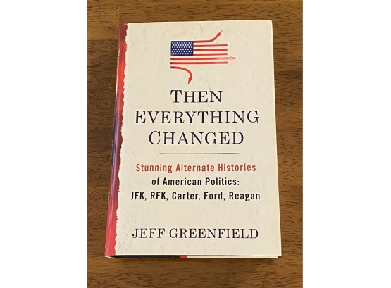 Then Everything Changed By Jeff Greenfield SIGNED & Inscribed First Edition