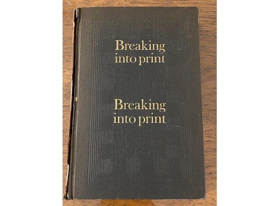 Breaking Into Print With Contributions By Pearl S. Buck, Edith Wharton And Others 1937