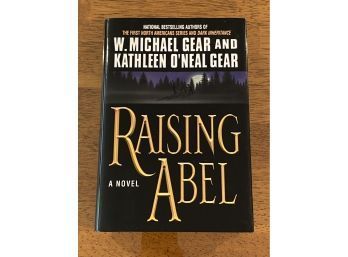 Raising Abel By W. Michael Gear And Kathleen O'Neal Gear SIGNED First Edition