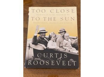 Too Close To The Sun By Curtis Roosevelt SIGNED & Inscribed First Edition