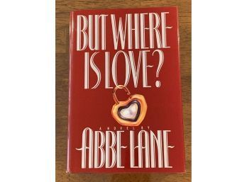 But Where Is Love? By Abbe Lane SIGNED & Inscribed First Edition