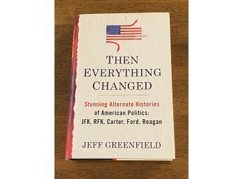 Then Everything Changed By Jeff Greenfield SIGNED & Inscribed First Edition