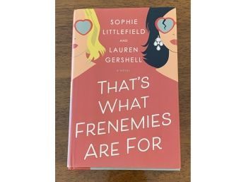 That's What Frenemies Are For By Sophie Littlefield And Lauren Gershell SIGNED First Edition