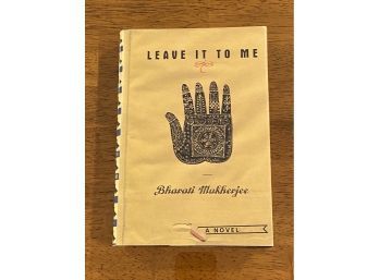 Leave It To Me By Bharati Mukherjee SIGNED & Inscribed First Edition