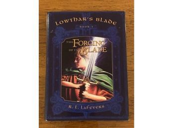 Lowthar's Blade Book 1 The Forging Of The Blade By R. L. Lafevers SIGNED & Inscribed First Edition
