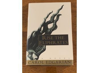 Rise The Euphrates By Carol Edgarian SIGNED First Edition