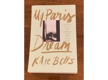 My Paris Dream By Kate Betts SIGNED First Edition