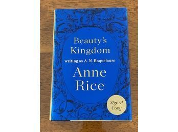 Beauty's Kingdom By Anne Rice SIGNED First Edition First Printing