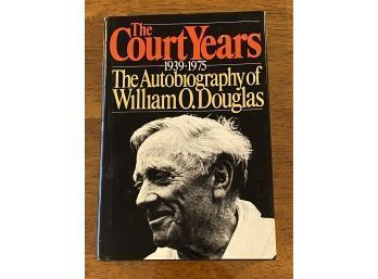 The Court Years 1939-1975 By William O. Douglas