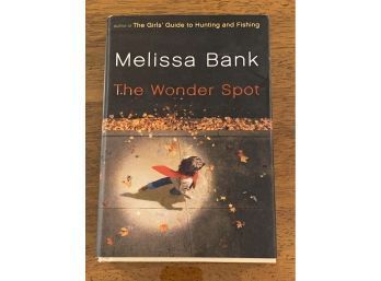 The Wonder Spot By Melissa Bank SIGNED First Edition