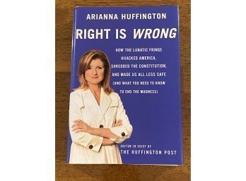 Right Is Wrong By Arianna Huffington SIGNED & Inscribed First Edition