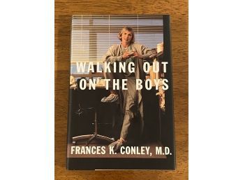Walking Out On The Boys By Frances K. Conley, M.D. SIGNED & Inscribed