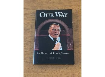 Our Way In Honor Of Frank Sinatra By Ed Shirak, Jr. SIGNED & Inscribed