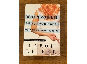 When You Lie About Your Age, The Terrorists Win By Carol Leifer SIGNED & Inscribed