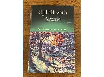 Uphill With Archie A Son's Journey By William H. MacLeish SIGNED First Edition