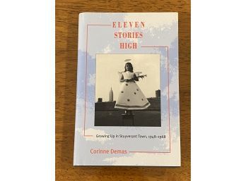 Eleven Stories High Growing Up In Stuyvesant Town, 1948-1968 By Corinne Demas