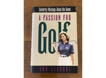 A Passion For Golf Celebrity Musings About The Game By Ann Liguori SIGNED & Inscribed First Edition