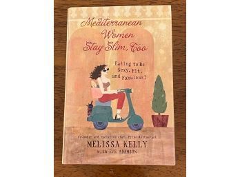 Mediterranean Women Stay Slim, Too By Melissa Kelly Signed & Inscribed First Edition
