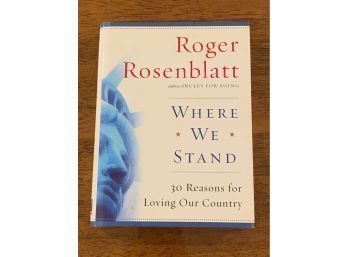 Where We Stand By Roger Rosenblatt SIGNED & Inscribed First Edition