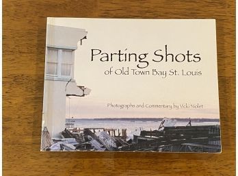 Parting Shots Of Old Town Bay St. Louis Photographs And Commentary By Vicki Niolet SIGNED