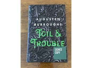 Toil & Trouble By Augusten Burroughs SIGNED First Edition