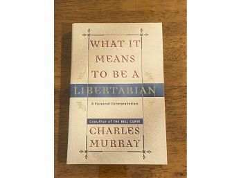 What It Means To Be A Libertarian By Charles Murray SIGNED First Edition