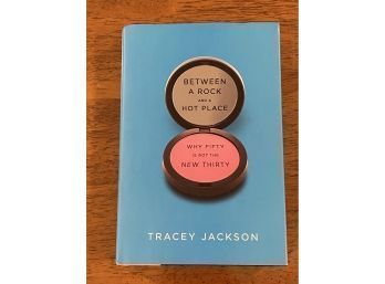 Between A Rock And A Hot Place By Tracey Jackson SIGNED & Inscribed First Edition