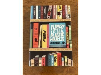 Flimsy Little Plastic Miracles By Ron Currie, Jr. SIGNED First Printing