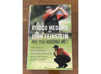 Are You Kidding Me? By Rocco Mediate And John Feinstein SIGNED & Inscribed By Feinstein First Edition