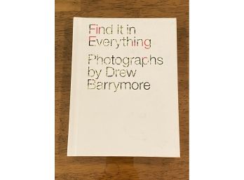 Find It In Everything Photographs By Drew Barrymore SIGNED First Edition