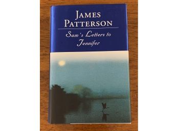 Sam's Letters To Jennifer By James Patterson SIGNED First Edition