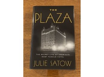 The Plaza The Secret Life Of America's Most Famous Hotel By Julie Satow SIGNED & Inscribed