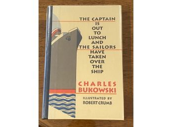 The Captain Is Out To Lunch And The Sailors Have Taken Over The Ship By Charles Bukowski