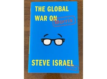 The Global War On Morris By Steve Israel SIGNED First Edition
