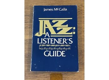 Jazz: A Listener's Guide By James McCalla RARE SIGNED & Inscribed First Edition