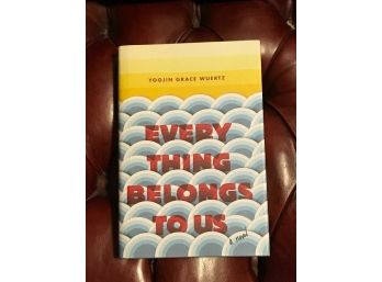 Every Thing Belongs To Us By Yoojin Grace Wuertz SIGNED & Inscribed First Edition