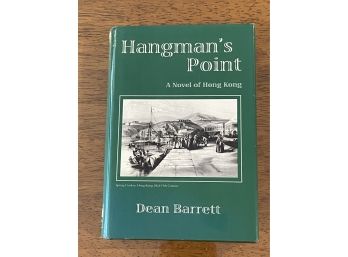 Hangman's Point A Novel Of Hong Kong By Dean Barrett SIGNED & Inscribed