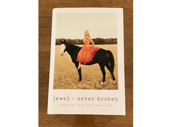 Never Broken Songs Are Only Half The Story By Jewel SIGNED First Edition