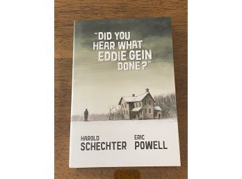 'did You Hear What Eddie Gein Done?' By Harold Schecter & Illustrated By Eric Powell First Printing