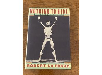 Nothing To Hide A Dancer's Life By Robert La Fosse First Edition First Printing
