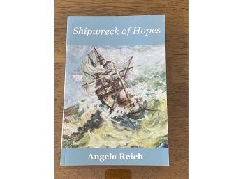Shipwreck Of Hopes By Angela Reich SIGNED & Inscribed First Edition