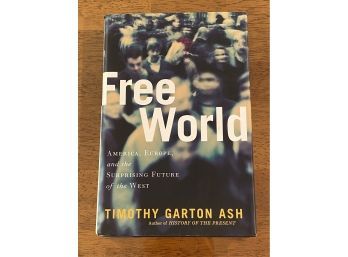 Free World By Timothy Garton Ash SIGNED First Edition