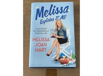 Melissa Explains All By Melissa Joan Hart SIGNED & Inscribed First Edition